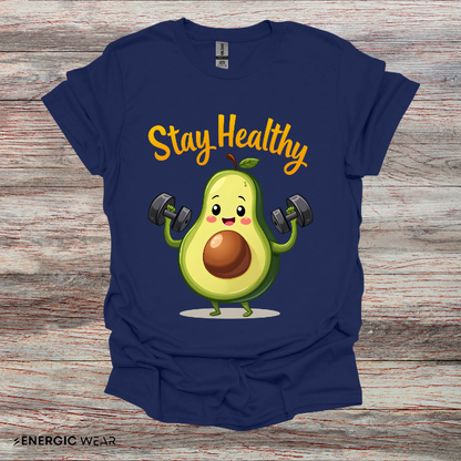Stay Healthy Avocado! TShirt – Funny Gym Foodie Tee