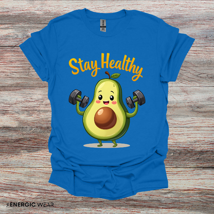 Stay Healthy Avocado! TShirt – Funny Gym Foodie Tee