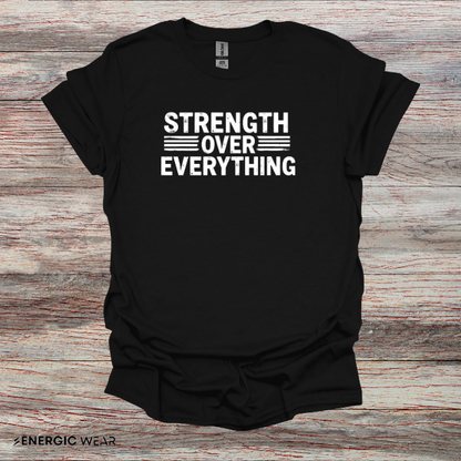 Strength Over Everything! TShirt – Motivation Tee
