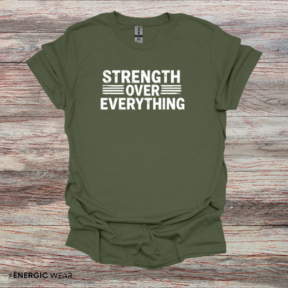 Strength Over Everything! TShirt – Motivation Tee