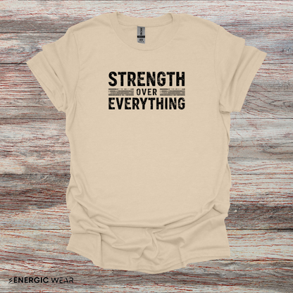 Strength Over Everything! TShirt – Motivation Tee