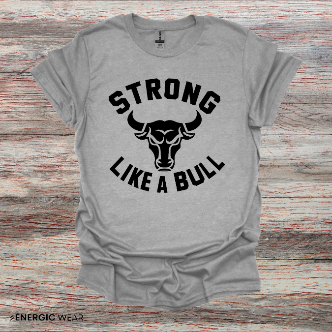 Strong Like A Bull! TShirt – Motivational Tee