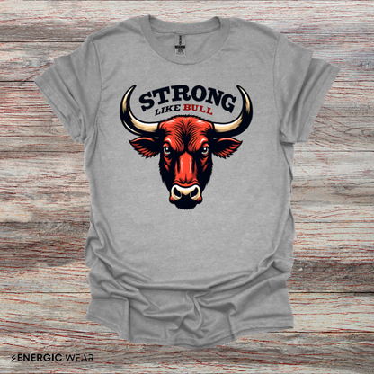 STRONG LIKe A BULL! TShirt – Motivation Tee