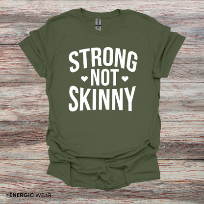 Strong Not Skinny! TShirt – Motivation Shirt