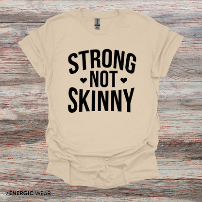 Strong Not Skinny! TShirt – Motivation Shirt