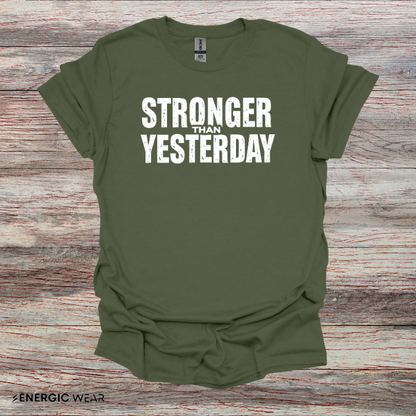 Stronger than Yesterday! TShirt – Motivational Tee