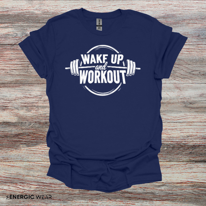 Wake Up and Workout! TShirt - Fitness Motivation Tee