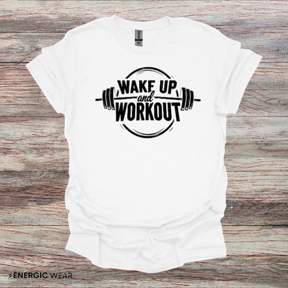 Wake Up and Workout! TShirt - Fitness Motivation Tee