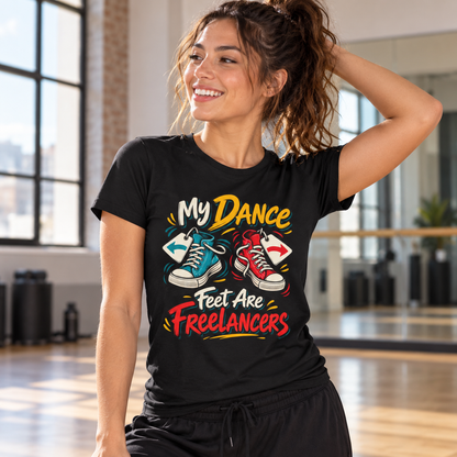 Female lifestyle mockup — My Dance Feet Are Freelancers T-Shirt