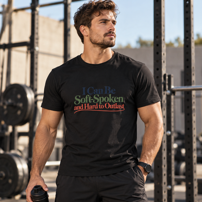 Male lifestyle mockup — I Can Be Soft-Spoken and Hard to Outlast T-Shirt