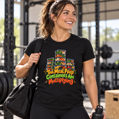 Female lifestyle mockup — The Meal Prep Containers Are Multiplying T-Shirt