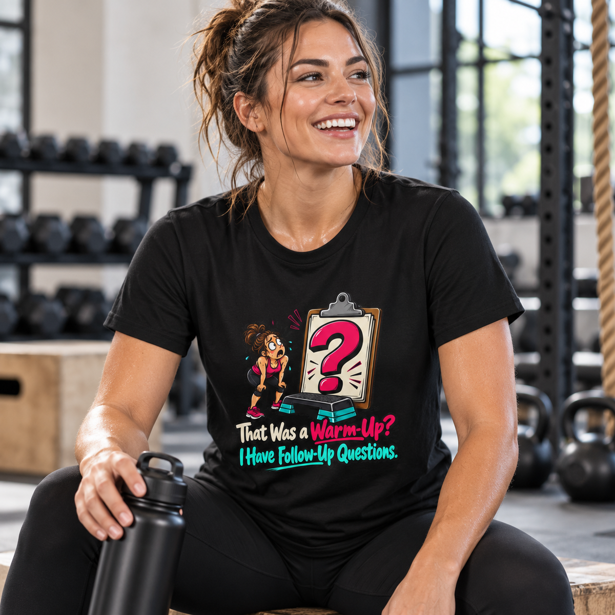 Female lifestyle mockup — That Was a Warm-Up I Have Follow-Up Questions T-Shirt