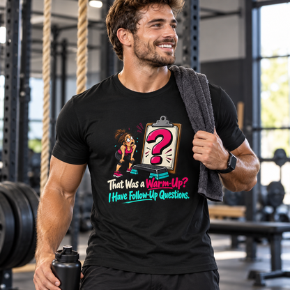 Male lifestyle mockup — That Was a Warm-Up I Have Follow-Up Questions T-Shirt