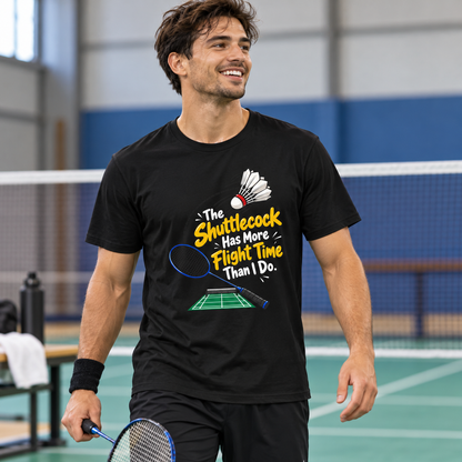 Male lifestyle mockup — The Shuttlecock Has More Flight Time Than I Do T-Shirt