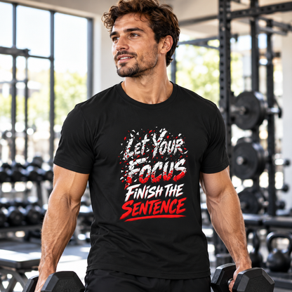 Male lifestyle mockup — Let Your Focus Finish the Sentence T-Shirt