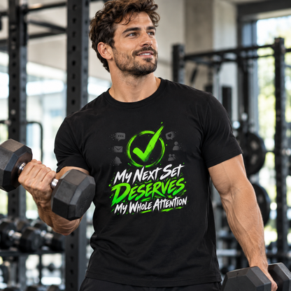 Male lifestyle mockup — My Next Set Deserves My Whole Attention T-Shirt
