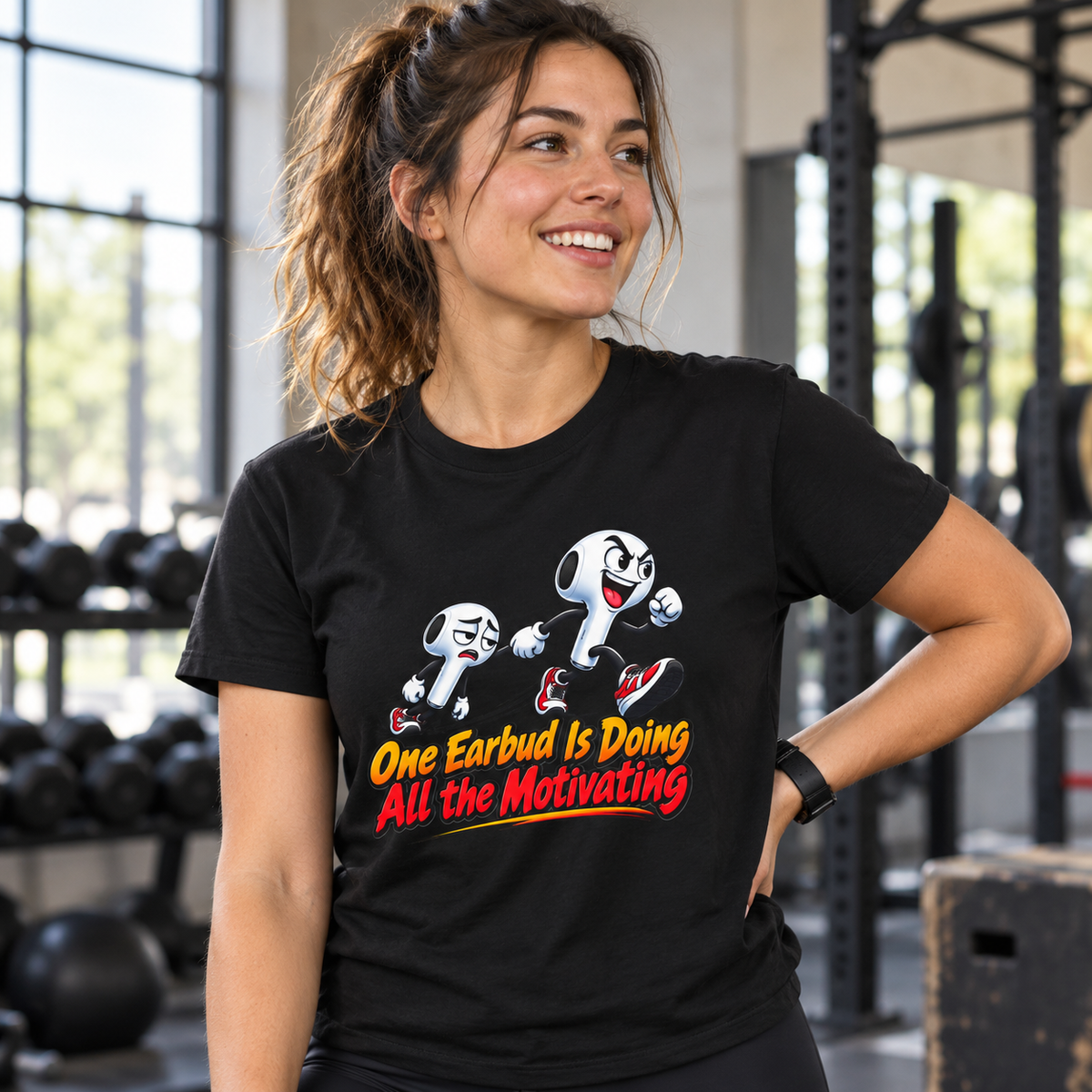 Female lifestyle mockup — One Earbud Is Doing All the Motivating T-Shirt