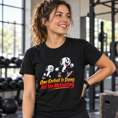 Female lifestyle mockup — One Earbud Is Doing All the Motivating T-Shirt