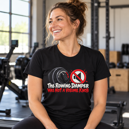 Female lifestyle mockup — The Rowing Damper Was Not a Volume Knob T-Shirt