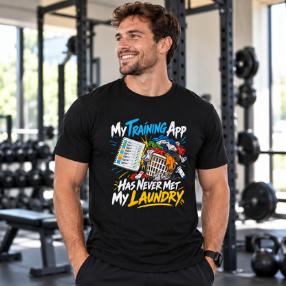 Male lifestyle mockup — My Training App Has Never Met My Laundry T-Shirt